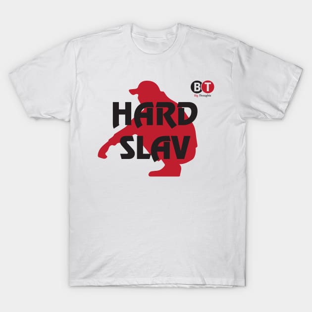 Hard slav squat T-Shirt by SeriousMustache